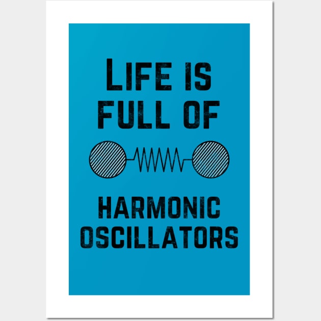 Life is full of harmonic oscillators Wall Art by Andropov